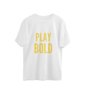 PLAY BOLD